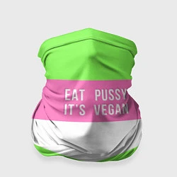 Бандана-труба Eat pussy Its vegan, цвет: 3D-принт