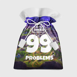 Мешок для подарков Fortnite: 99 Problems, цвет: 3D-принт
