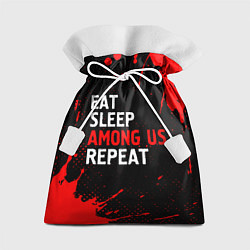 Мешок для подарков Eat Sleep Among Us Repeat Брызги, цвет: 3D-принт