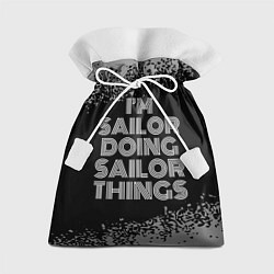 Подарочный мешок I am sailor doing sailor things