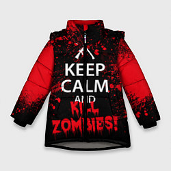Куртка зимняя для девочки Keep Calm & Kill Zombies, цвет: 3D-светло-серый