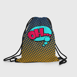 Рюкзак-мешок Pop art: Ohh!, цвет: 3D-принт