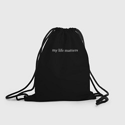 Рюкзак-мешок My life matters, цвет: 3D-принт