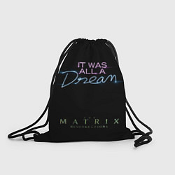 Рюкзак-мешок IT WAS ALL A DREAM matrix 4, цвет: 3D-принт
