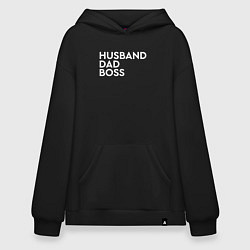 Толстовка-худи оверсайз Husband, dad, boss, цвет: черный