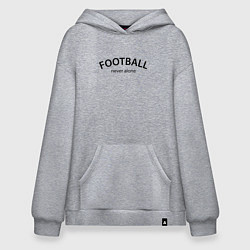 Худи оверсайз Football never alone - motto