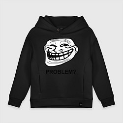 Толстовка оверсайз детская Trollface. Problem? Проблемы?, цвет: черный