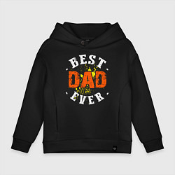 Толстовка оверсайз детская Best Dad Ever, цвет: черный