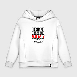Толстовка оверсайз детская Born to be an ARMY BTS, цвет: белый