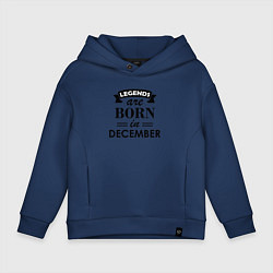 Толстовка оверсайз детская Legends are born in december, цвет: тёмно-синий