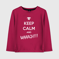 Лонгслив хлопковый детский Keep Calm & WAAAGH, цвет: маджента