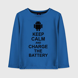 Лонгслив хлопковый детский Keep Calm & Charge The Battery (Android), цвет: синий