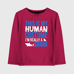 Лонгслив хлопковый детский Это мой костюм человека, на самом деле я акула, цвет: маджента