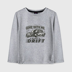 Детский лонгслив Come with me if you want to drift - ВАЗ 2105