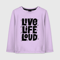 Детский лонгслив Живи громко