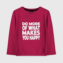 Лонгслив хлопковый детский Надпись Do more of what makes you happy, цвет: маджента