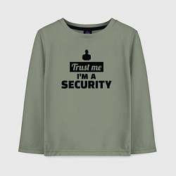 Детский лонгслив Верь мне я охранник