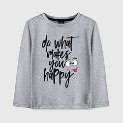Детский лонгслив Do what makes you happy
