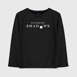Детский лонгслив We harvest shadows logo