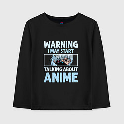 Детский лонгслив Warning i may start talking about anime