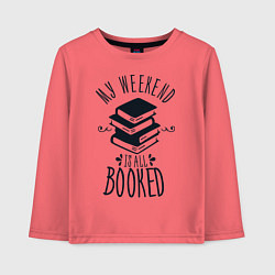 Детский лонгслив MY WEEKEND IS ALL BOOKED