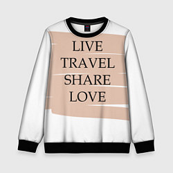 Свитшот детский Live travel share love, цвет: 3D-черный