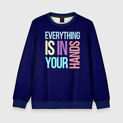 Свитшот детский Everything is in your hands, цвет: 3D-синий