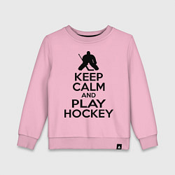 Детский свитшот Keep Calm & Play Hockey