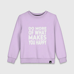 Детский свитшот Надпись Do more of what makes you happy