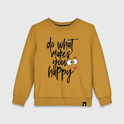 Детский свитшот Do what makes you happy