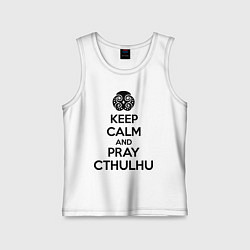 Майка детская хлопок Keep Calm & Pray Cthulhu, цвет: белый