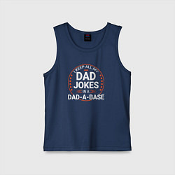 Детская майка I keep all my dad jokes in a dad a base