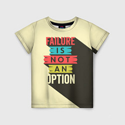 Футболка детская Failure is not an option, цвет: 3D-принт