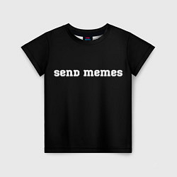 Футболка детская Send Memes, цвет: 3D-принт