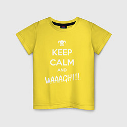 Футболка хлопковая детская Keep Calm & WAAAGH, цвет: желтый