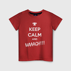 Футболка хлопковая детская Keep Calm & WAAAGH, цвет: красный