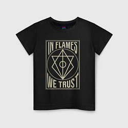 Футболка хлопковая детская In Flames: We Trust, цвет: черный