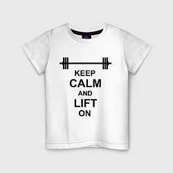 Футболка хлопковая детская Keep Calm & Lift On, цвет: белый