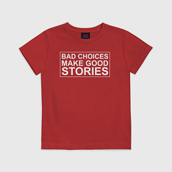 Футболка хлопковая детская Bad choices make good stories цитата, цвет: красный
