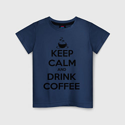 Футболка хлопковая детская Keep Calm & Drink Coffee, цвет: тёмно-синий