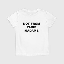 Футболка хлопковая детская Not from Paris madame, цвет: белый