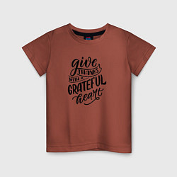 Футболка хлопковая детская Леттеринг Give thanks whith a grateful heart, цвет: кирпичный