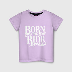 Футболка хлопковая детская Born to ride - рожденный ездить, цвет: лаванда