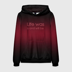 Толстовка-худи мужская Life was is and will be, цвет: 3D-черный