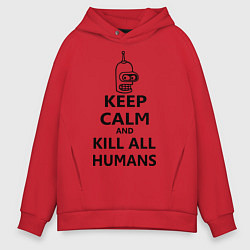 Толстовка оверсайз мужская Keep Calm & Kill All Humans, цвет: красный