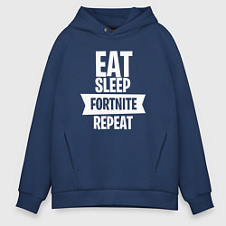 Толстовка оверсайз мужская Eat Sleep Fortnite Repeat, цвет: тёмно-синий