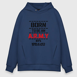 Толстовка оверсайз мужская Born to be an ARMY BTS, цвет: тёмно-синий