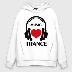 Толстовка оверсайз мужская Trance Music is Love, цвет: белый