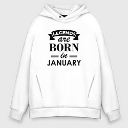 Толстовка оверсайз мужская Legends are born in january, цвет: белый