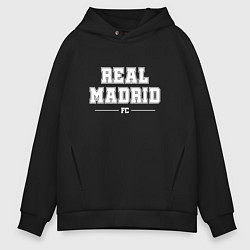 Толстовка оверсайз мужская Real Madrid Football Club Классика, цвет: черный